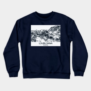 Ljubljana - Slovenia Crewneck Sweatshirt